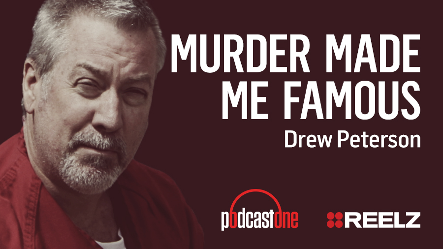 Murder Made Me Famous Podcast: Drew Peterson