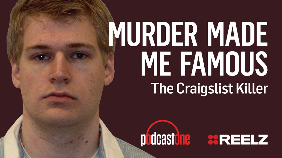 Murder Made Me Famous Podcast: The Craigslist Killer