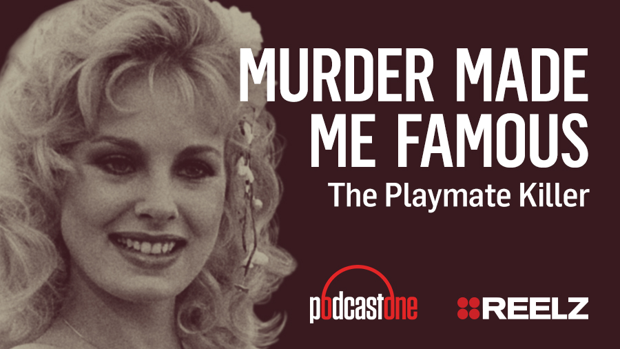 Murder Made Me Famous Podcast: Playmate Killer