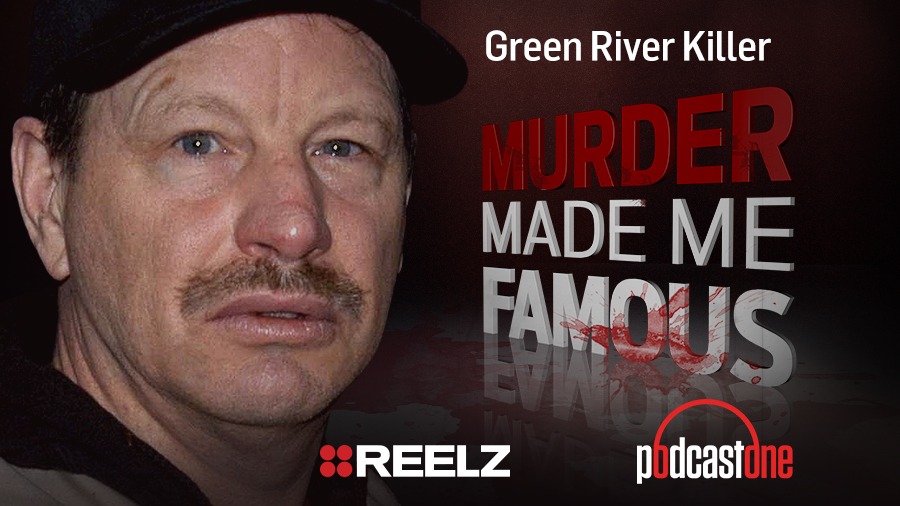 The Green River Killer - Murder Made Me Famous Podcast