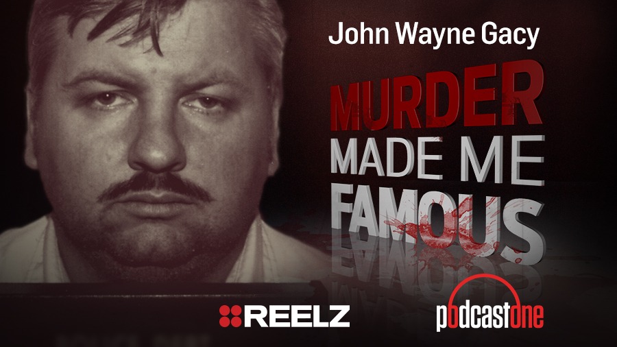 John Wayne Gacy - Murder Made Me Famous Podcast