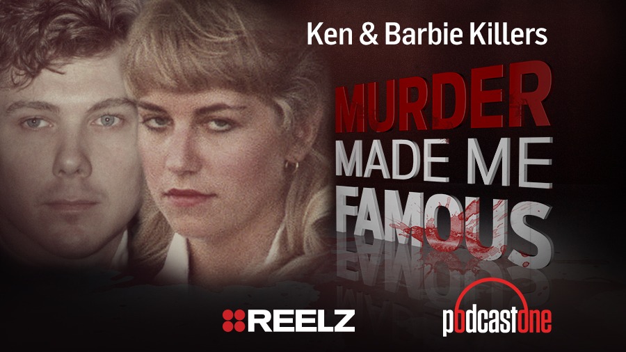 Ken & Barbie Killers - Murder Made Me Famous Podcast